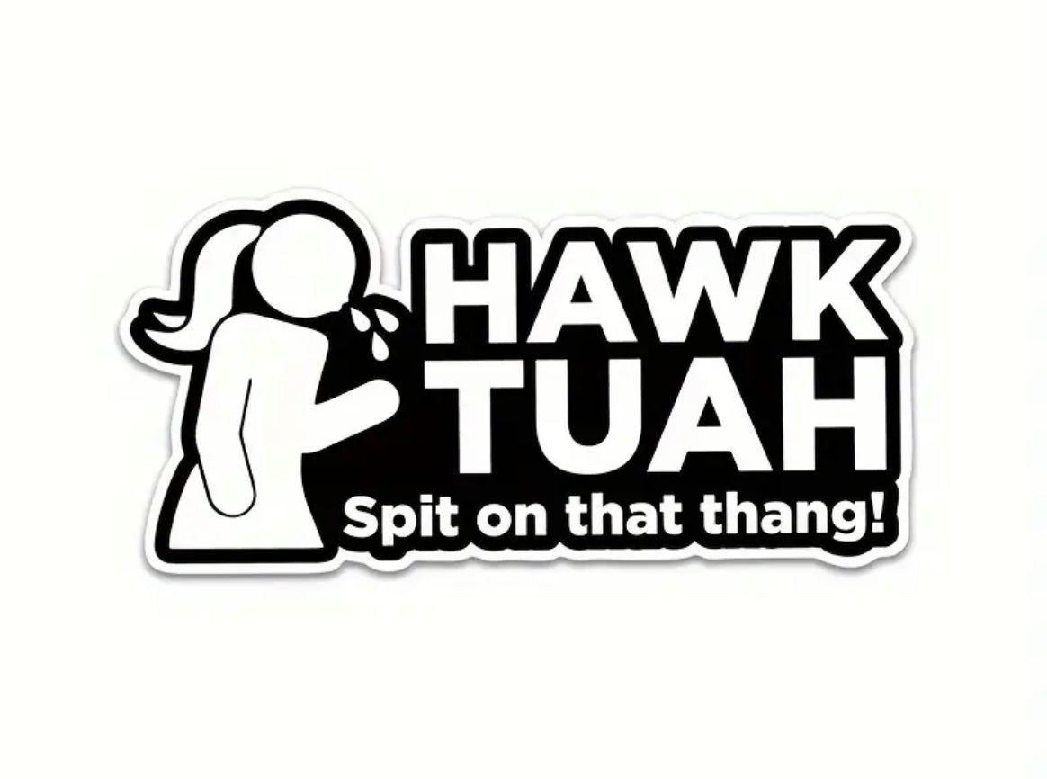 Hawk Tuah Vinyl Decal