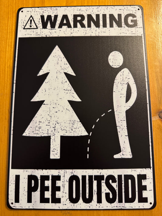 Warning I Pee Outside Metal Sign 8x12 Inches