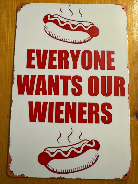 Everyone Wants Our Wieners Metal Sign 8x12 Inches